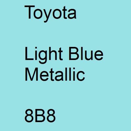 Toyota, Light Blue Metallic, 8B8.